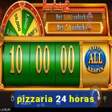 pizzaria 24 horas